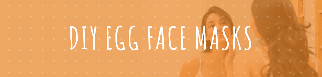 DIY Face Masks Using Eggs