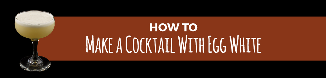 How to Make a Cocktail with Egg White
