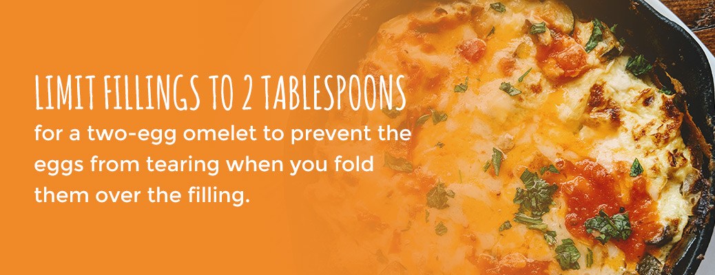limit omelet fillings to two tablespoons