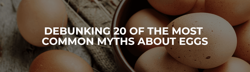 Debunking 20 of the Most Common Myths About Eggs