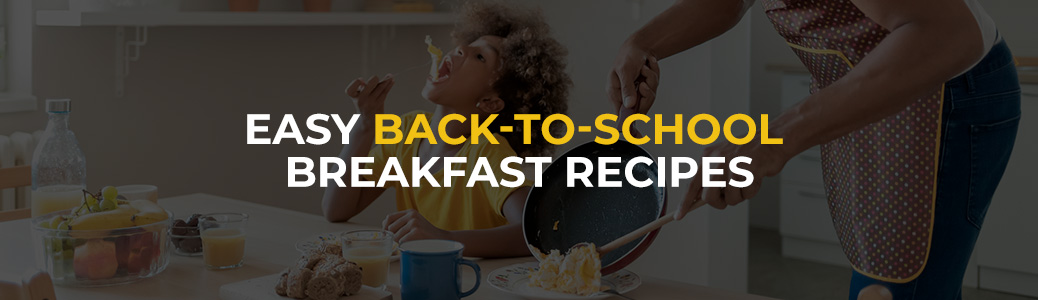 Easy Back-to School Breakfast Recipes
