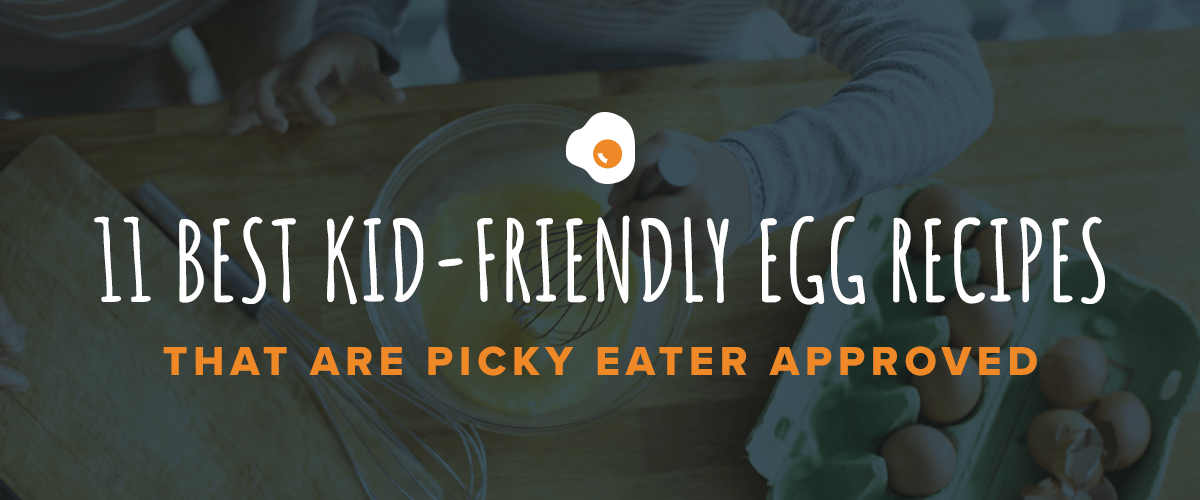 an advertisement for 11 best kid-friendly egg recipes that are picky eater approved
