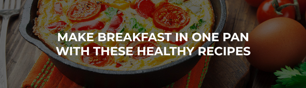 a pan of food with the words make breakfast in one pan with these healthy recipes